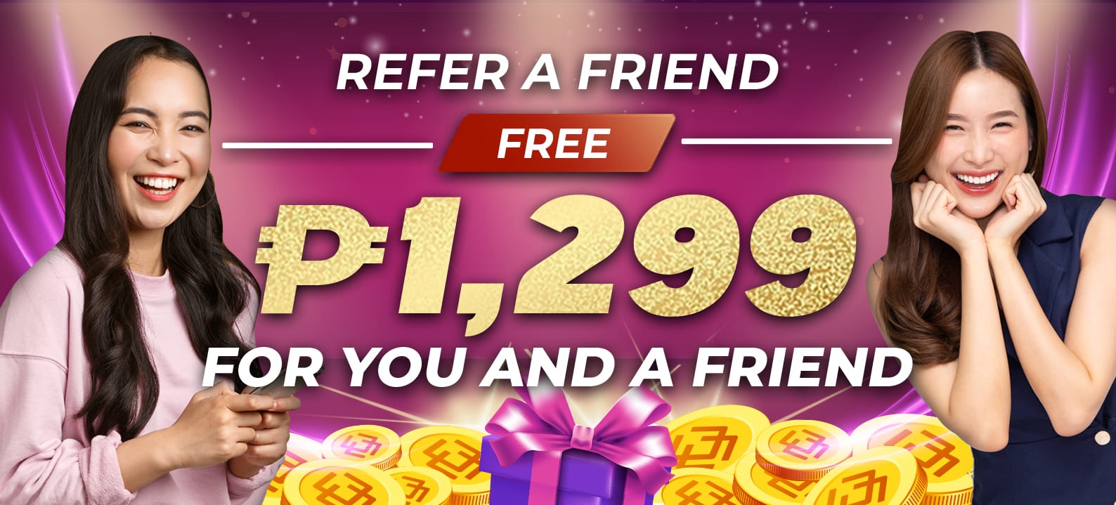 Refer A friend and get Free 1,299 PHP for you and A friend