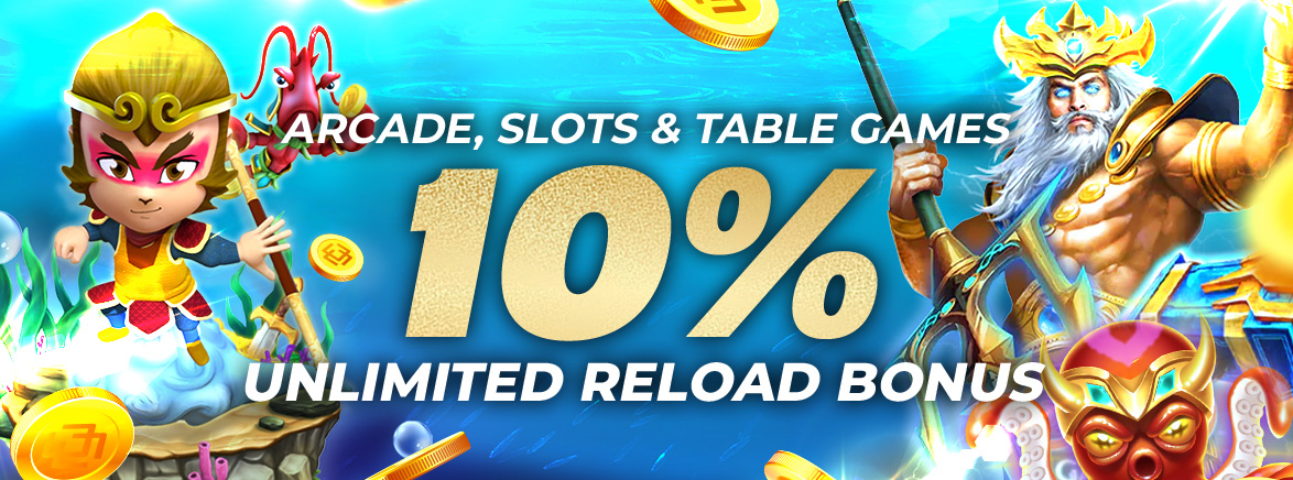 Arcade, Slots & Table Games 10% Unlimited Reload Bonus